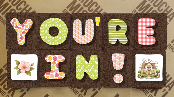 Misk'i Brownie Message - You're in!