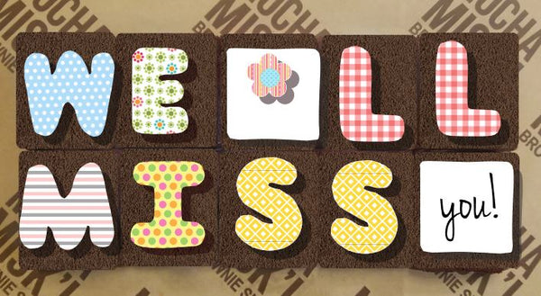 Misk'i Brownie Message- We'll miss you